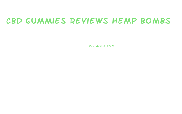 Cbd Gummies Reviews Hemp Bombs