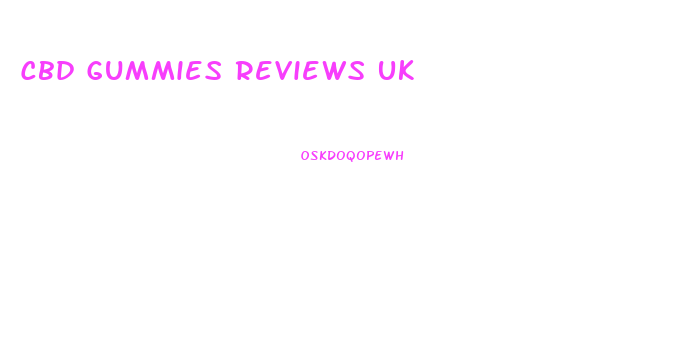 Cbd Gummies Reviews Uk