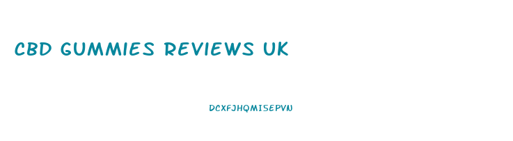 Cbd Gummies Reviews Uk