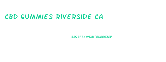 Cbd Gummies Riverside Ca