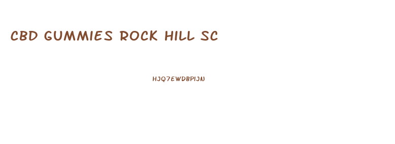 Cbd Gummies Rock Hill Sc