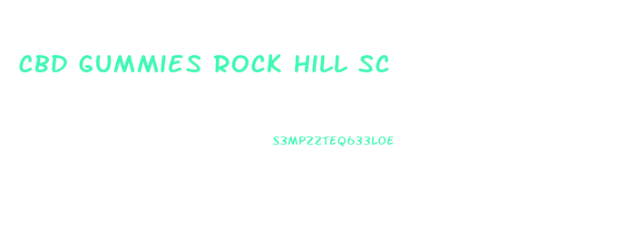 Cbd Gummies Rock Hill Sc