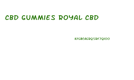 Cbd Gummies Royal Cbd