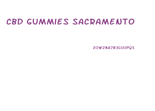 Cbd Gummies Sacramento