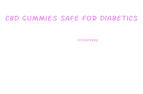 Cbd Gummies Safe For Diabetics