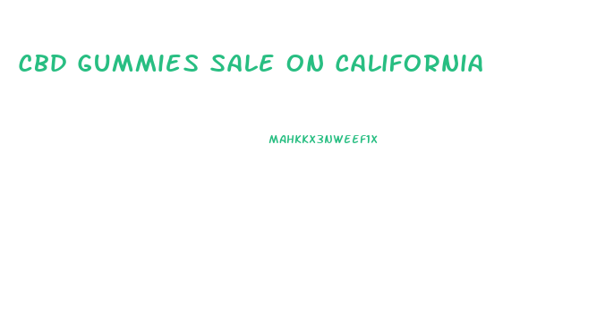 Cbd Gummies Sale On California