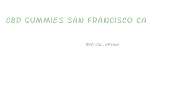 Cbd Gummies San Francisco Ca