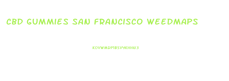 Cbd Gummies San Francisco Weedmaps