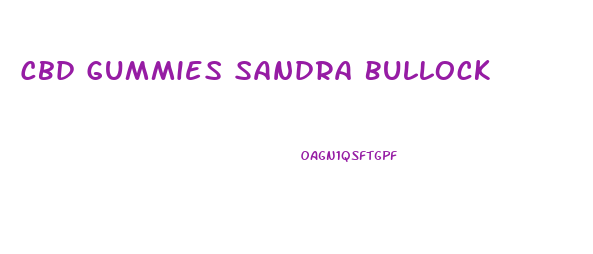 Cbd Gummies Sandra Bullock