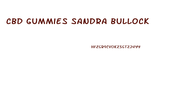 Cbd Gummies Sandra Bullock