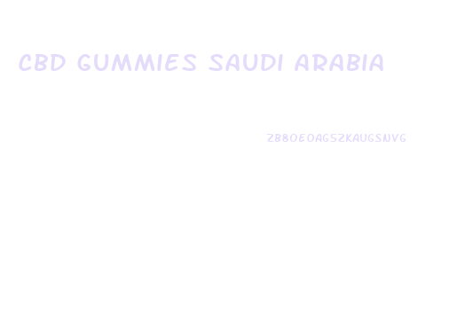 Cbd Gummies Saudi Arabia