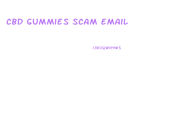 Cbd Gummies Scam Email