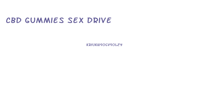 Cbd Gummies Sex Drive