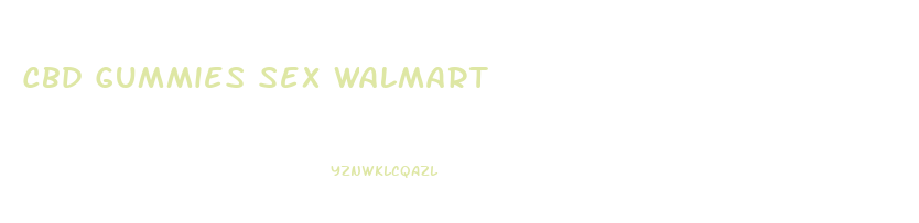 Cbd Gummies Sex Walmart