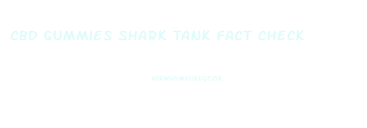 Cbd Gummies Shark Tank Fact Check