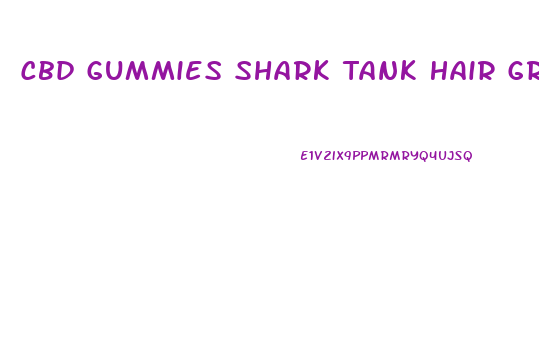 Cbd Gummies Shark Tank Hair Growth
