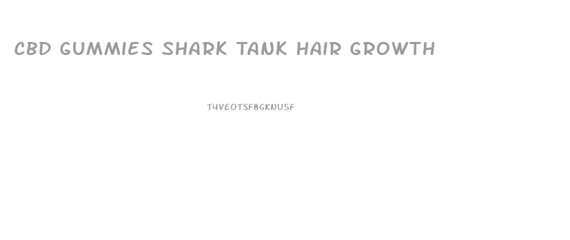 Cbd Gummies Shark Tank Hair Growth