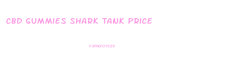 Cbd Gummies Shark Tank Price