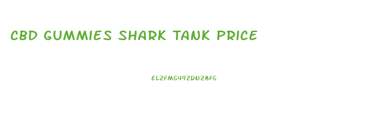 Cbd Gummies Shark Tank Price