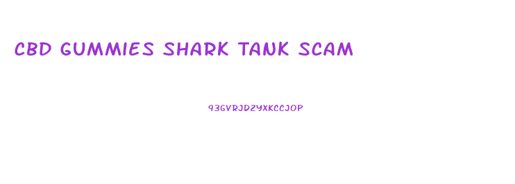 Cbd Gummies Shark Tank Scam