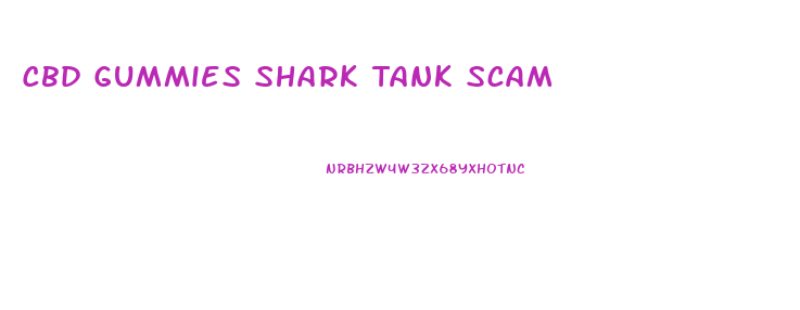 Cbd Gummies Shark Tank Scam