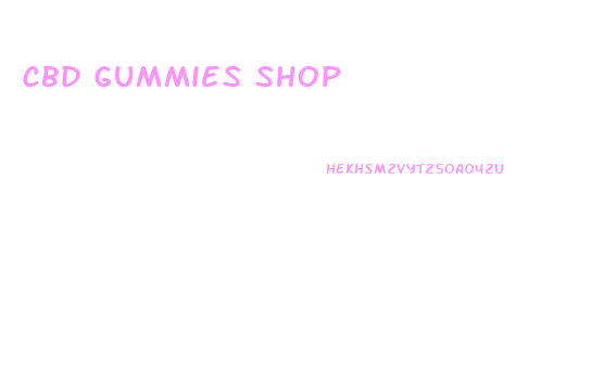 Cbd Gummies Shop