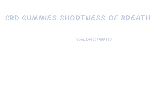 Cbd Gummies Shortness Of Breath
