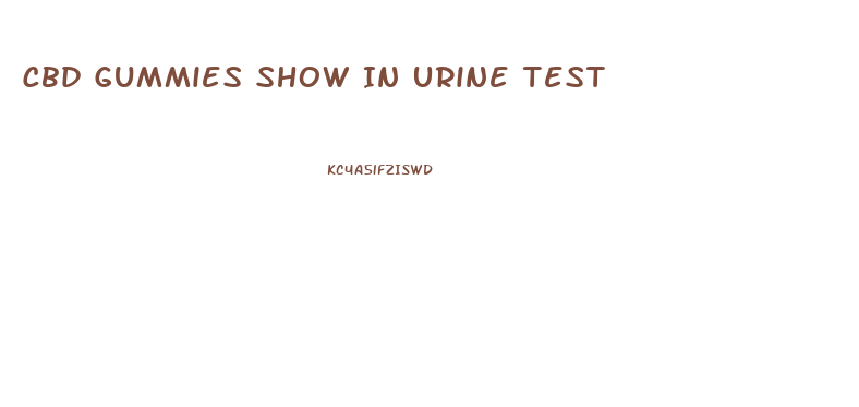 Cbd Gummies Show In Urine Test