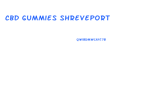 Cbd Gummies Shreveport