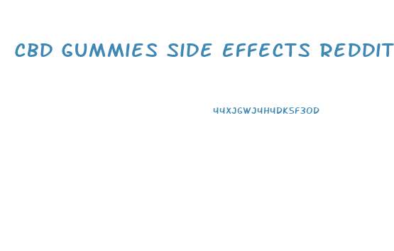 Cbd Gummies Side Effects Reddit