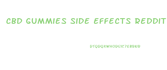 Cbd Gummies Side Effects Reddit