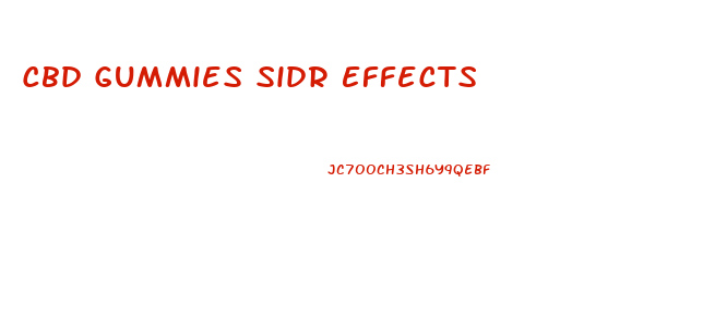 Cbd Gummies Sidr Effects