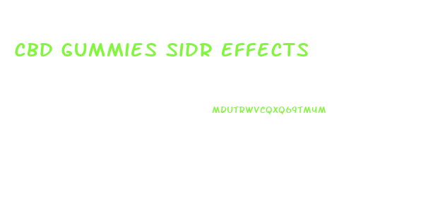 Cbd Gummies Sidr Effects