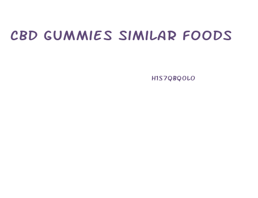 Cbd Gummies Similar Foods