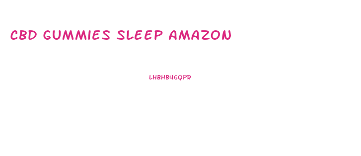 Cbd Gummies Sleep Amazon