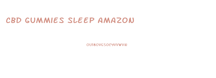 Cbd Gummies Sleep Amazon