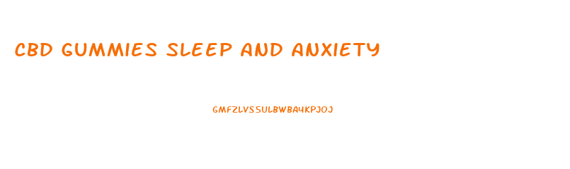 Cbd Gummies Sleep And Anxiety