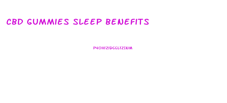 Cbd Gummies Sleep Benefits