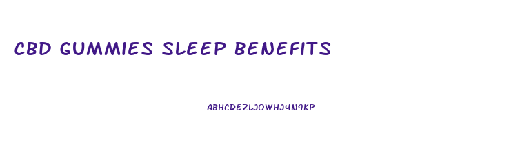 Cbd Gummies Sleep Benefits