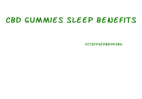 Cbd Gummies Sleep Benefits