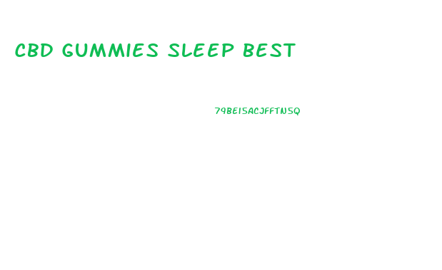 Cbd Gummies Sleep Best