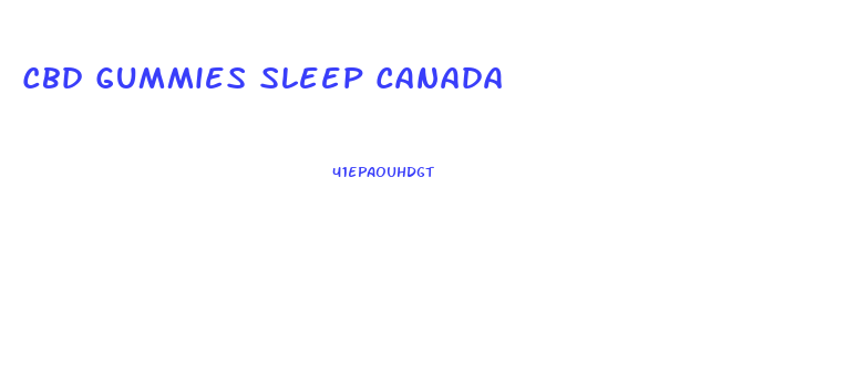 Cbd Gummies Sleep Canada