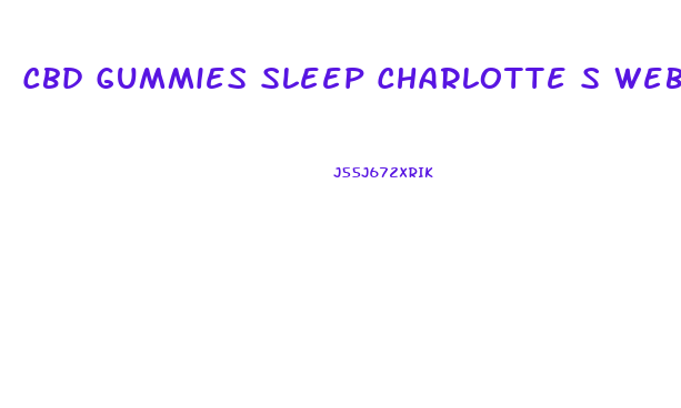 Cbd Gummies Sleep Charlotte S Web