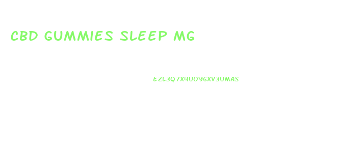 Cbd Gummies Sleep Mg