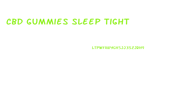 Cbd Gummies Sleep Tight