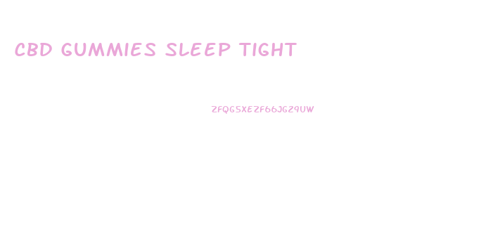 Cbd Gummies Sleep Tight