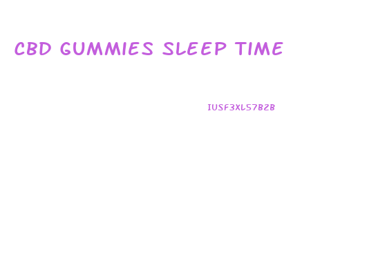Cbd Gummies Sleep Time