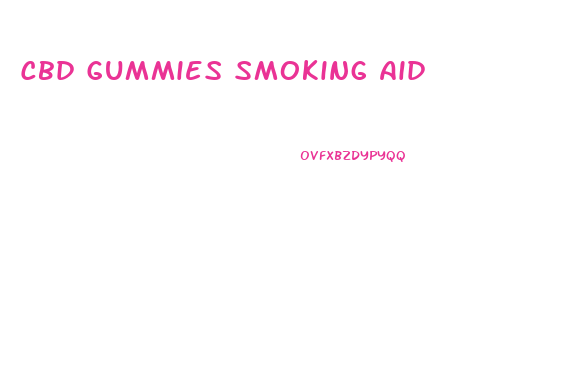 Cbd Gummies Smoking Aid