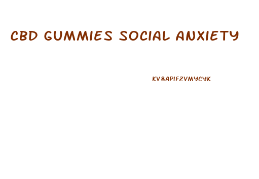 Cbd Gummies Social Anxiety