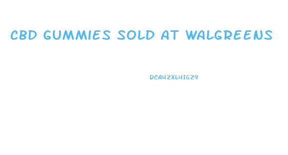Cbd Gummies Sold At Walgreens